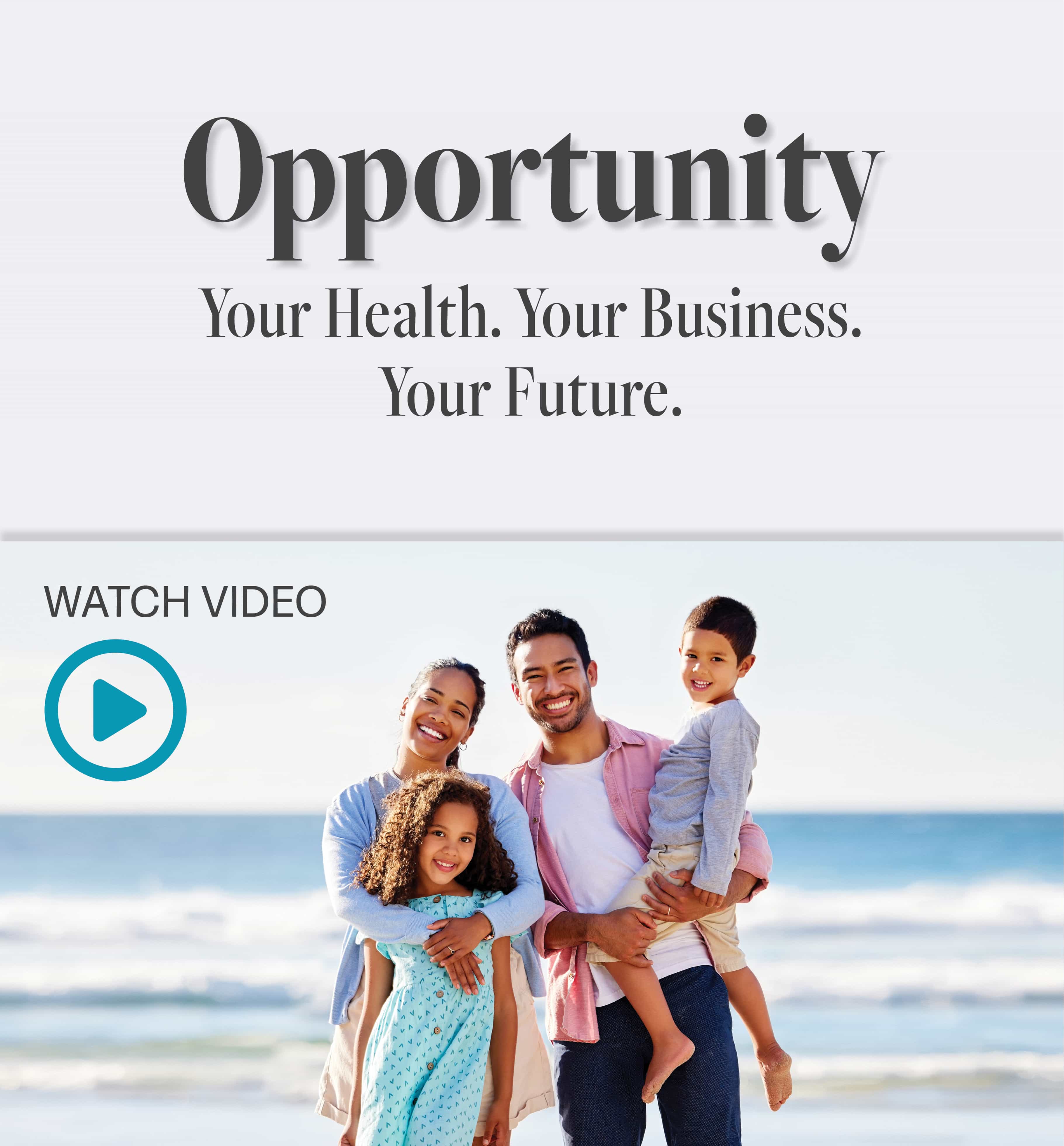 Opportunity - Your Health. Your Business. Your Future.